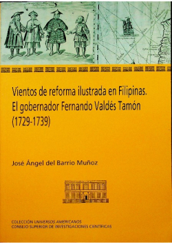 Vientos de reforma ilustrada en Filipinas el gobernador Fernando Valdés Tamón