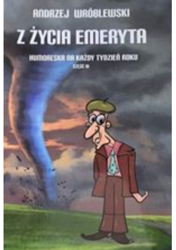 Z życia emeryta Humoreska na każdy tydzień roku Część III