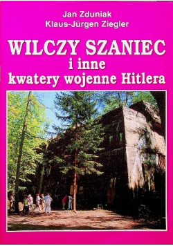 Wilczy Szaniec i inne kwatery wojenne Hitlera