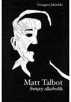 Matt Talbot. Święty alkoholik