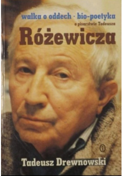Walka o oddech Bio - poetyka o pisarstwie Tadeusza Różewicza