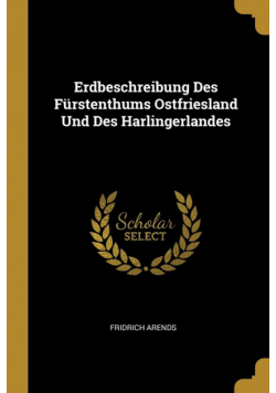 Erdbeschreibung Des Fürstenthums Ostfriesland Und Des Harlingerlandes