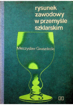 Rysunek zawodowy w przemyśle szklarskim