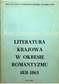 Literatura krajowa w okresie romantyzmu 1831 1863 tom II