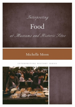 Interpreting Food at Museums and Historic Sites