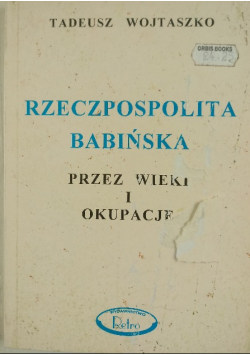 Rzeczpospolita babińska przez wieki i okupacje