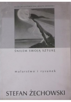 Śniłem swoją sztukę Malarstwo i rysunek