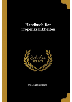 Handbuch Der Tropenkrankheiten