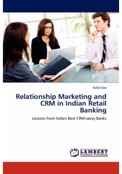 Relationship Marketing and Crm in Indian Retail Banking