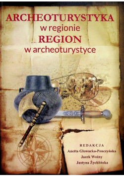 Archeoturystyka w regionie Region w archeoturystyc