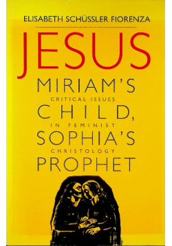 Jesus Miriams Child Sophias Prophet