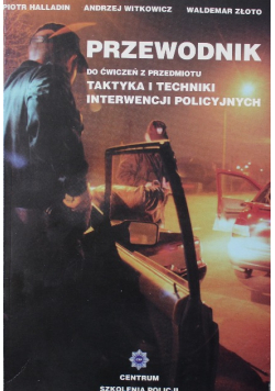 Przewodnik do ćwiczeń z przedmiotu Taktyka i techniki interwencji policyjnych