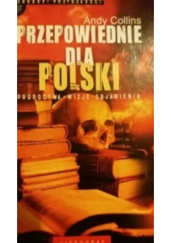Przepowiednie dla Polski proroctwa wizje objawienia