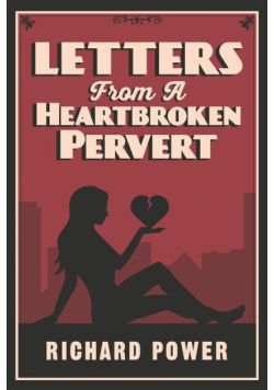 Letters from a Heartbroken Pervert