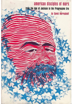 American disciples of marx from the age of Jackson to the Progressive Era