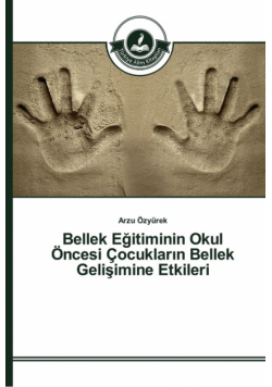 Bellek Eğitiminin Okul Öncesi Çocukların Bellek Gelişimine Etkileri