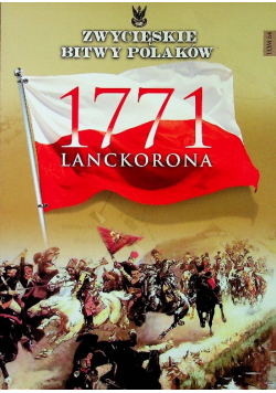 Zwycięskie bitwy Polaków Tom 64 Lanckorona 1771