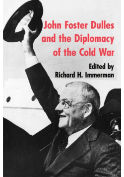 John Foster Dulles and the Diplomacy of the Cold War