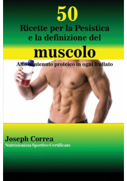50 Ricette per la Pesistica e la definizione del muscolo