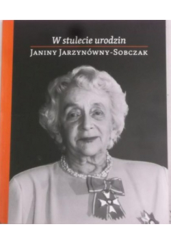 W stulecie urodzin Janiny Jarzynówny Sobczak