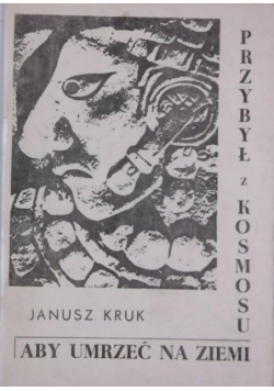 Przybył z Kosmosu aby umrzeć na Ziemi