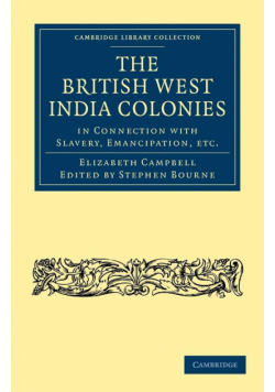 The British West India Colonies in Connection with Slavery, Emancipation, Etc.