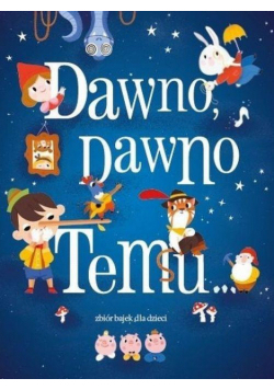 Dawno dawno temu. Zbiór bajek