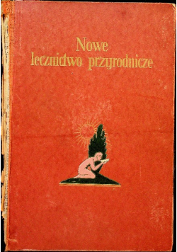 Nowe lecznictwo przyrodnicze Tom I 1930 r.