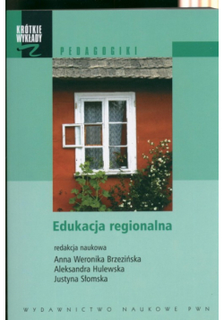 Krótkie wykłady z pedagogiki. Edukacja regionalna