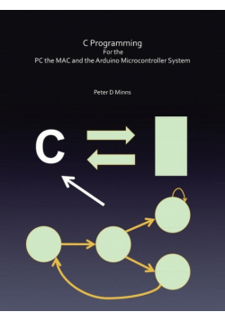 C Programming for the PC the Mac and the Arduino Microcontroller System