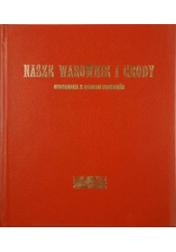Nasze warownie i grody Reprint z 1907 r.