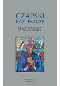 Czapski raz jeszcze Errata do biografii Józefa Czapskiego