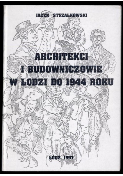 Architekci  i budowniczowie w łodzi do 1944 roku