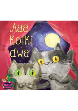 Bajeczki pioseneczki. Aaa kotki dwa + CD