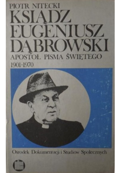 Ksiądz Eugeniusz Dąbrowski Apostoł Pisma Świętego 1901 - 1970