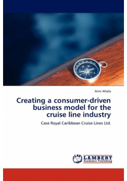 Creating a Consumer-Driven Business Model for the Cruise Line Industry