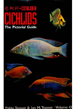 Cichlids The Pictorial Guide Volume 1