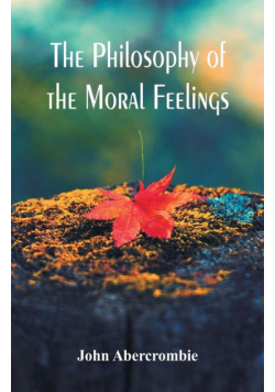 The Philosophy of the Moral Feelings