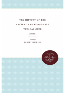 The History of the Ancient and Honorable Tuesday Club