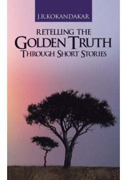 Retelling the Golden Truth Through Short Stories