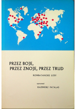 Przez boje przez znoje przez trud