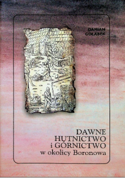 Dawne hutnictwo i górnictwo w okolicy Boronowa
