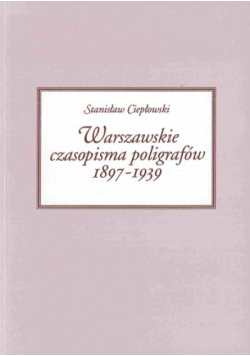 Warszawskie Czasopisma Poligrafów 1897 1939