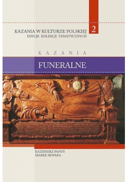 Kazania w Kulturze Polskiej T.2 Kazania funeralne
