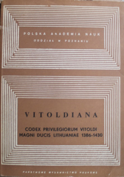 Vitoldiana codex privilegiorumvitoldi magni ducis Lithuaniae 1386 1430