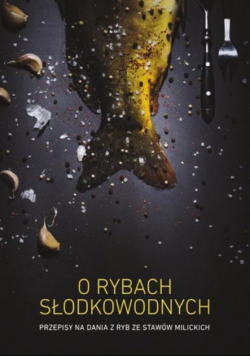 O rybach słodkowodnych przepisy na dania z ryb milickich