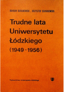 Trudne lata Uniwersytetu Łódzkiego 1949 - 1956