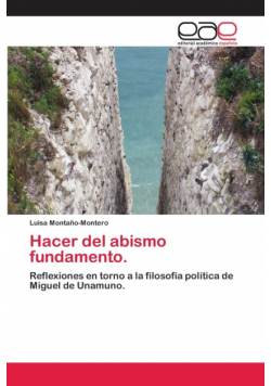 Hacer del abismo fundamento.