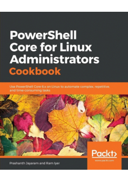 PowerShell Core for Linux Administrators Cookbook