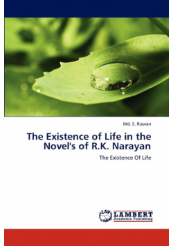 The Existence of Life in the Novel's of R.K. Narayan